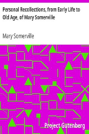 [Gutenberg 27747] • Personal Recollections, from Early Life to Old Age, of Mary Somerville